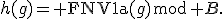h(g)={\rm FNV1a}(g)\bmod B.