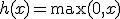 h(x) = \max(0, x)
