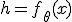 h = f_\theta(x)