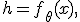 
h = f_{\theta}(x),
