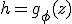 h = g_\phi(z)