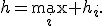 h=\max_i h_i.