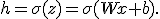 h=\sigma(z)=\sigma(Wx+b).