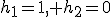 h_1=1, h_2=0