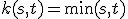 k(s,t) = \min(s,t)