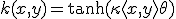 k(x, y) = \tanh(\kappa \langle x, y \rangle + \theta)