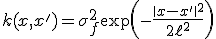 k(x,x') = \sigma_f^2 \exp\left(-\frac{\|x-x'\|^2}{2\ell^2}\right)