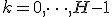 k = 0, \dots, H-1