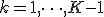 k = 1, \dots, K-1