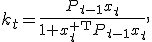 
k_t=
\frac{P_{t-1}x_t}
{1+x_t^{\mathsf T}P_{t-1}x_t},
