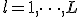l = 1, \dots, L