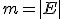 m = |E|