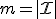 m=|\mathcal{I}|