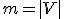 m=|V|