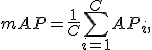 
mAP=\frac1C\sum_{i=1}^{C}AP_i,
