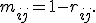m_{ij}=1-r_{ij}.