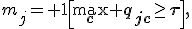 m_j=\mathbf 1\left[\max_c q_{jc}\geq\tau\right],