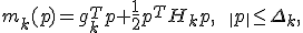 
\min_p
\;
m_k(p)
=
g_k^Tp+
\frac12p^TH_kp,
\qquad
\|p\|\le\Delta_k,
