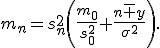 m_n=s_n^2\left(\frac{m_0}{s_0^2}+\frac{n\overline y}{\sigma^2}\right).