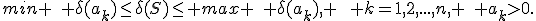 min \quad \delta(a_k)\le\delta(S)\le max \quad \delta(a_k), \qquad k=1,2,...,n, \quad a_k>0.