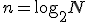 n = \log_2 N