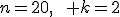 n=20,\qquad k=2
