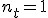 n_t=1