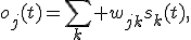 o_j(t)=\sum_k w_{jk}s_k(t),