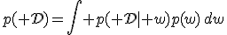 p(\mathcal D)=\int p(\mathcal D\mid w)p(w)\,dw
