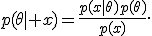 p(\theta\mid x)=\frac{p(x\mid\theta)p(\theta)}{p(x)}.