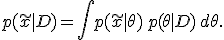 
p(\tilde{x} \mid D) = \int p(\tilde{x} \mid \theta) \, p(\theta \mid D) \, d\theta.
