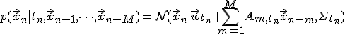 p(\vec{x}_n|t_n,\vec{x}_{n-1},\dots,\vec{x}_{n-M})=\mathcal{N}(\vec{x}_n|\vec{w}_{t_n}+\sum_{m=1}^MA_{m,t_n}\vec{x}_{n-m},\Sigma_{t_n})