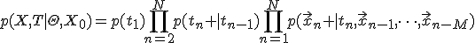 p(X,T|\Theta,X_0)=p(t_1)\prod_{n=2}^Np(t_n |t_{n-1})\prod_{n=1}^Np(\vec{x}_n |t_n,\vec{x}_{n-1},\dots,\vec{x}_{n-M})