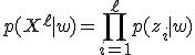 p(X^{\ell}\mid w) = \prod_{i=1}^{\ell} p(z_i \mid w)