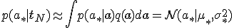 p(a_* \mid \mathbf{t}_N) \approx \int p(a_* \mid \mathbf{a}) q(\mathbf{a}) d\mathbf{a} = \mathcal{N}(a_* \mid \mu_*, \sigma_*^2)