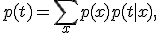 p(t) = \sum_x p(x) p(t|x),