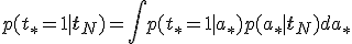 p(t_* = 1 \mid \mathbf{t}_N) = \int p(t_* = 1 \mid a_*) p(a_* \mid \mathbf{t}_N) da_*
