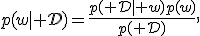 p(w\mid\mathcal D)=\frac{p(\mathcal D\mid w)p(w)}{p(\mathcal D)},