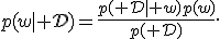 p(w\mid\mathcal D)=\frac{p(\mathcal D\mid w)p(w)}{p(\mathcal D)}.
