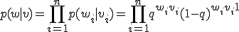 p(w|v) = \prod_{i=1}^np(w_i|v_i) = \prod_{i=1}^nq^{w_i+v_i}(1-q)^{w_i+v_i+1}