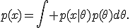 p(x)=\int p(x\mid\theta)p(\theta)d\theta.
