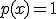 p(x)=1