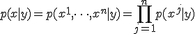 p(x \mid y) = p(x^1, \dots, x^n \mid y) = \prod_{j=1}^{n} p(x^j \mid y)
