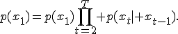 p(x_{1})=p(x_1)\prod_{t=2}^T p(x_t\mid x_{t-1}).