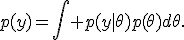 p(y)=\int p(y\mid\theta)p(\theta)d\theta.