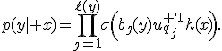 p(y\mid x)=\prod_{j=1}^{\ell(y)}\sigma\!\left(b_j(y)u_{q_j}^{\mathsf T}h(x)\right).
