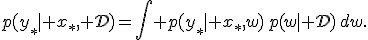 p(y_*\mid x_*,\mathcal D)=\int p(y_*\mid x_*,w)\,p(w\mid\mathcal D)\,dw.