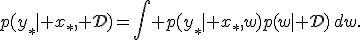p(y_*\mid x_*,\mathcal D)=\int p(y_*\mid x_*,w)p(w\mid\mathcal D)\,dw.