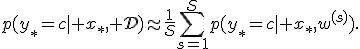 p(y_*=c\mid x_*,\mathcal D)\approx\frac{1}{S}\sum_{s=1}^{S}p(y_*=c\mid x_*,w^{(s)}).