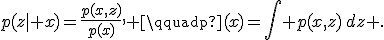 
p(z\mid x)=\frac{p(x,z)}{p(x)}, \qquad
p(x)=\int p(x,z)\,dz .
